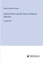 Charles Darwin and the Theory of Natural Selection: in large print 3387097824 Book Cover