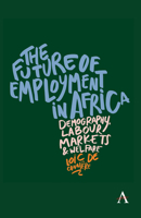 The Future of Employment in Africa: Demography, Labour Markets and Welfare 1839993839 Book Cover