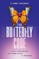 The Butterfly Code: Learning to Spread Your Wings Through Personal Evolution and Transformation B0D5Q2VZ27 Book Cover