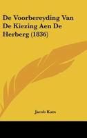 De Voorbereyding Van De Kiezing Aen De Herberg (1836) 1160063370 Book Cover