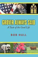 Grover Always Said: A Taste of the Good Life 1449042430 Book Cover
