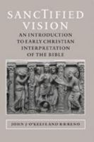 Sanctified Vision: An Introduction to Early Christian Interpretation of the Bible 0801880882 Book Cover