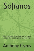 Sofianos: With the pencils and canvas in hand, create the masterpiece of your life. B0CQW14RB2 Book Cover