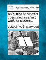 An outline of contract: designed as a first work for students. 1240102569 Book Cover