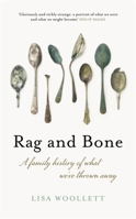 Rag and Bone: A History of What We've Thrown Away 1473663962 Book Cover