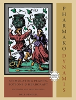 Pharmako/Dynamis: Stimulating Plants, Potions, & Herbcraft 1556438036 Book Cover