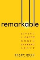Remarkable: Living a Faith Worth Talking About 1982101377 Book Cover
