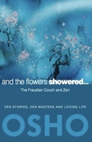 And The Flowers Showered: Talks On Zen 0984444491 Book Cover