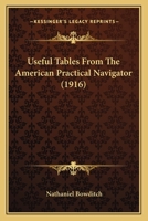 Useful Tables From the American Practical Navigator Bowditch 1016677197 Book Cover