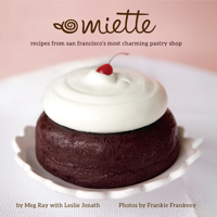 Miette: Recipes from San Francisco's Most Charming Pastry Shop 1642507725 Book Cover