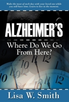 Alzheimer's Where Do We Go from Here? 1600370101 Book Cover