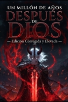 Un Millón de Años Después de Dios (Spanish Edition) B0GSQ5M2V4 Book Cover
