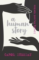 A human story: living beyond the box 0620778695 Book Cover