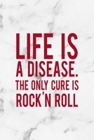 Life Is A Disease. The Only Cure Is Rock'N Roll: Rock Notebook Journal Composition Blank Lined Diary Notepad 120 Pages Paperback White Marble 1694112594 Book Cover