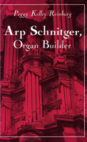 Arp Schnitger, Organ Builder: Catalyst for the Centuries 0253309271 Book Cover