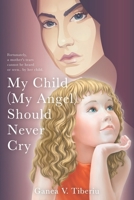 My Child Should Never Cry B0C2SFPP1D Book Cover