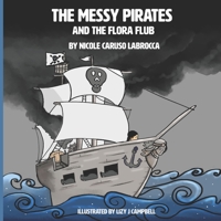Messy Pirates and the Flora Flub: Book 3 1639842233 Book Cover