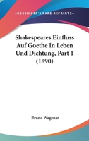 Shakespeares Einfluss Auf Goethe In Leben Und Dichtung, Part 1 (1890) 1160253374 Book Cover