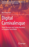 Digital Carnivalesque: Power Discourse and Counter Narratives in Singapore Social Media 981152050X Book Cover