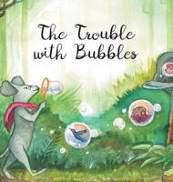 The Trouble with Bubbles 1525502263 Book Cover