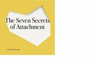 The Seven Secrets of Attachment 0971199213 Book Cover