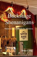Backstage Shenanigans: Memoirs of a Wardrobe Mistress 1512056766 Book Cover
