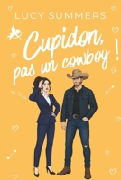 Cupidon, pas un cowboy !: Des romances courtes pour femmes actives (Sacré Cupidon !) (French Edition) B0GTR2528D Book Cover