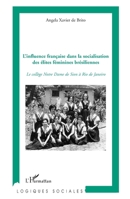 L'influence française dans la socialisation des élites féminines brésiliennes: Le collège Notre Dame de Sion à Rio de Janeiro (Logiques Sociales) (French Edition) 2296124143 Book Cover