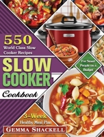 Slow Cooker Cookbook: 550 World Class Slow Cooker Recipes with 3-Week Healthy Meal Plan for Smart People on a Budget 1649846991 Book Cover