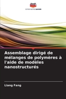Assemblage dirigé de mélanges de polymères à l'aide de modèles nanostructurés 620909113X Book Cover
