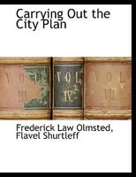 Carrying out the City Plan; the Practical Application of American law in the Execution of City Plans 1017699291 Book Cover