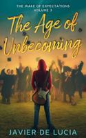 The Age of Unbecoming: The Wake of Expectations Volume 3 1967093245 Book Cover