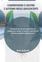 COMPRENDERE E GESTIRE L'AUTISMO NEGLI ADOLESCENTI: Strumenti pratici per supportare le competenze sociali, la crescita emotiva e la fiducia quotidiana negli giovani (Italian Edition) B0F9LM2PY6 Book Cover