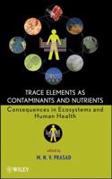 Trace Elements as Contaminants and Nutrients: Consequences in Ecosystems and Human Health 0470180951 Book Cover