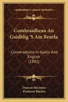 Comhraidhean An Gaidhlig 'S Am Beurla: Conversations In Gaelic And English 3337694063 Book Cover