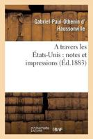 A Travers Les A0/00tats-Unis: Notes Et Impressions 201367158X Book Cover