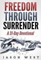 Freedom through Surrender: A 31-Day Devotional 0359327842 Book Cover