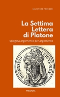 La Settima Lettera di Platone: spiegata argomento per argomento (Paradoxa Filosofia) (Italian Edition) B0GQG9QSQW Book Cover
