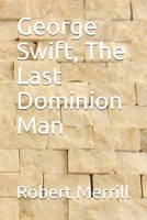 George Swift, The Last Dominion Man B087CVG971 Book Cover