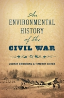 An Environmental History of the Civil War 1469655381 Book Cover