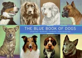 The Blue Book of Dogs: Sporting, Working, Herding, Non-Sporting 0061238880 Book Cover