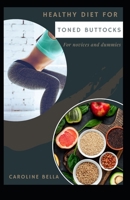 Healthy Diet For Toned Buttocks For Novices And Dummies B09DN39CML Book Cover