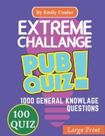 Extreme Challage PUB QUIZ: V2 Game night book Pub Quiz trivia questions For Young and Adults , 100 quiz and 1000 challanging general knowlage questions and Answers . B08CJV1XNY Book Cover