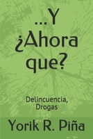 ...Y �Ahora que?: Delincuencia, drogas 1519321988 Book Cover