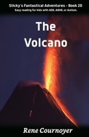 The Volcano: Book 20 (Sticky's Fantastical Adventures) B0DHNQFN13 Book Cover