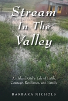 Stream In The Valley: An Island Girl's Tale of Faith, Courage, Resilience, and Family B0HK8T4ZZK Book Cover