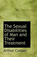 The Sexual Disabilities Of Man: And Their Treatment 1104328836 Book Cover