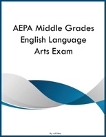 AEPA Middle Grades English Language Arts Exam B0GZ5D76MC Book Cover
