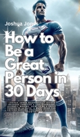How to Be a Great Person in 30 Days B0CQ52HTVN Book Cover