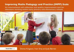 Improving Maths Pedagogy and Practice (IMPP) Scale: An international self-reflection and quality improvement tool for educators working within early primary and elementary schools 1032912219 Book Cover